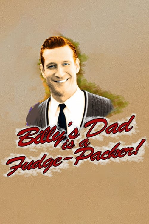 Постер Billy's Dad Is a Fudge-Packer
